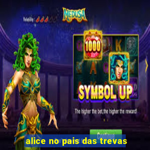 alice no pais das trevas